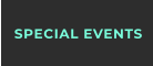 SPECIAL EVENTS
